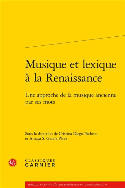 Musique et lexique à la Renaissance : une approche de la musique ancienne par ses mots