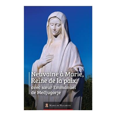 Neuvaine à Marie, reine de la paix, avec soeur Emmanuel de Medjugorje