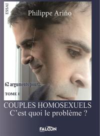 Couples homosexuels Tome I : C'est quoi le problème : TOME I