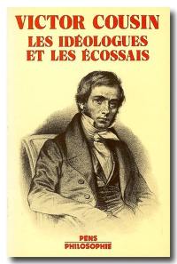 Victor Cousin : les idéologues et les Ecossais : colloque international de février 1982 au Centre international d'études pédagogiques, Sèvres