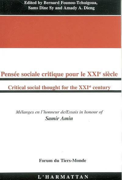 Pensée sociale critique pour le XXIe siècle : mélanges en l'honneur de Samir Amin. Critical social thought for the XXIst century : essais in honour of Samir Amin