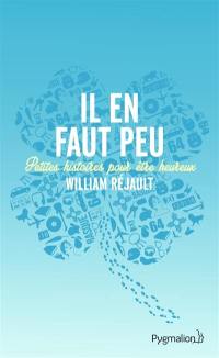 Il en faut peu : petites histoires pour être heureux