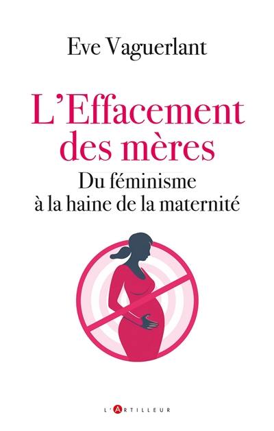 L'effacement des mères : du féminisme à la haine de la maternité