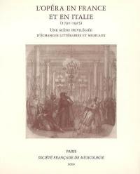 L'opéra en France et en Italie (1791-1925) : une scène privilégiée d'échanges littéraires et musicaux : actes du colloque franco-italien tenu à l'Académie musicale de Villecroze (16-18 octobre 1997)