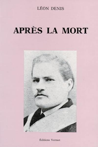 Après la mort : exposé de la doctrine des esprits