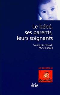 Le bébé, ses parents, leurs soignants