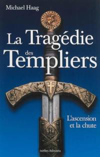 La tragédie des Templiers : l'ascension et la chute