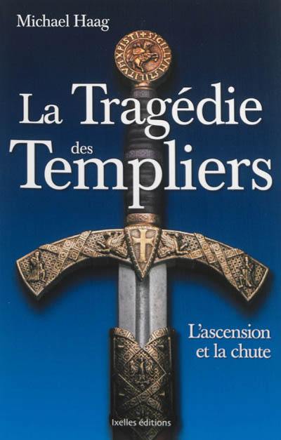 La tragédie des Templiers : l'ascension et la chute