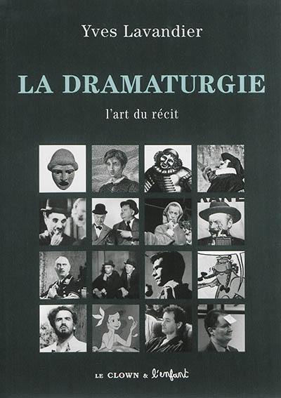 La dramaturgie : les mécanismes du récit : cinéma, théâtre, opéra, radio, télévision, bande dessinée