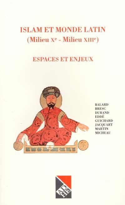 Islam et monde latin (milieu Xe-milieu XIIIe) : espaces et enjeux