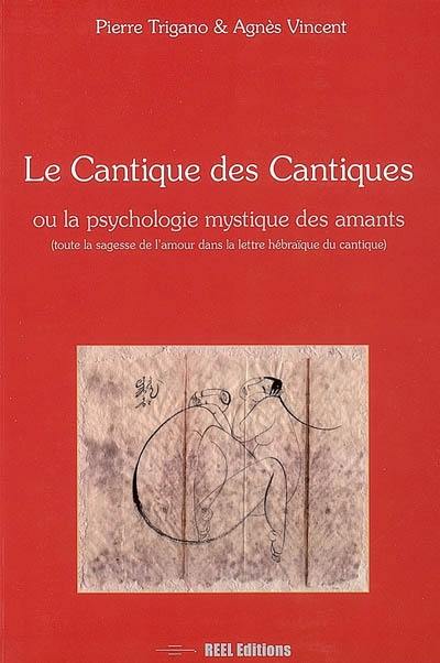 Le Cantique des cantiques ou La psychologie mystique des amants : toute la sagesse de l'amour dans la lettre hébraïque du cantique