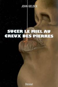 Sucer le miel au creux des pierres