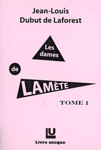 Les dames de Lamète. Vol. 1