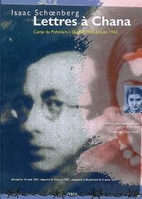 Lettres à Chana : camp de Pithiviers, 16 mai 1941-24 juin 1942 : arrêté le 14 mais 1941, déporté le 24 juin 1942, assassiné à Auschwitz le 5 août 1942