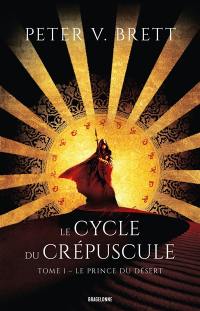 Le cycle du crépuscule. Vol. 1. Le prince du désert