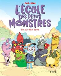 L'école des petits monstres. Vol. 1. Dur, dur, d'être Boloss !