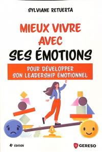 Mieux vivre avec ses émotions : pour développer son leadership émotionnel