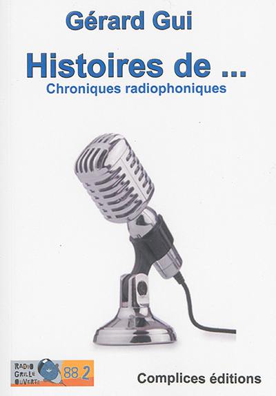 Histoires de... : chroniques radiophoniques