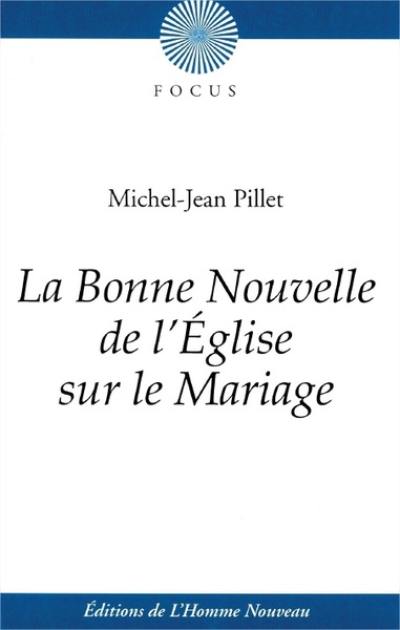 La bonne nouvelle de l'Eglise sur le mariage