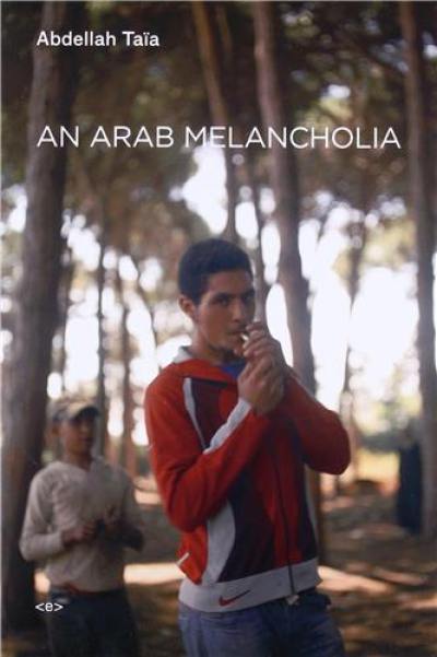 Abdellah Taia Arab Melancholia