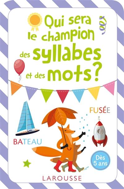 Qui sera le champion des syllabes et des mots ? : dès 5 ans