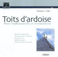 Toits d'ardoises : pose traditionnelle et restauration : carrières et ardoises de pays, techniques actuelles de restauration, ouvrages de coupe, spécificités régionales, conduite des projets de restauration