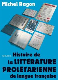 Histoire de la littérature prolétarienne de langue française : littérature ouvrière, littérature paysanne, littérature d'expression populaire