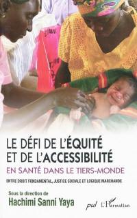 Le défi de l'équité et de l'accessibilité en santé dans le tiers-monde : entre droit fondamental, justice sociale et logique marchande