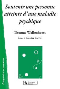 Soutenir une personne atteinte d'une maladie psychique