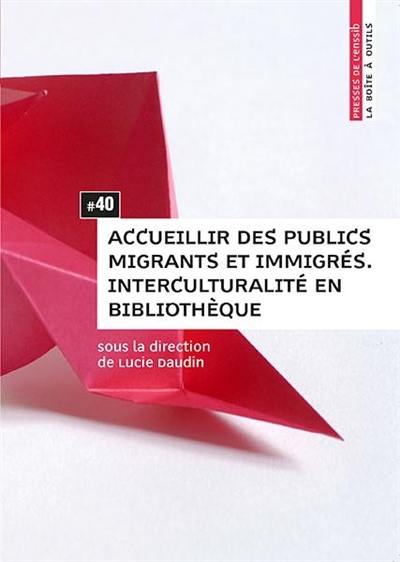 Accueillir des publics migrants et immigrés : interculturalité en bibliothèque