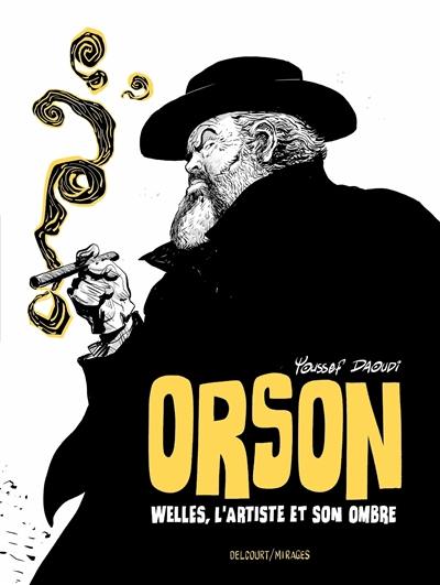 Orson : Welles, l'artiste et son ombre