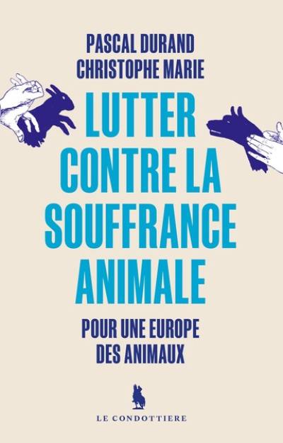 Lutter contre la souffrance animale : pour une Europe des animaux