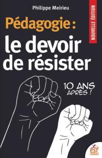 Pédagogie : le devoir de résister : 10 ans après !