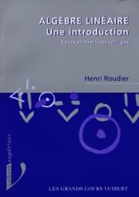 Algèbre linéaire : une introduction, cours et exercices corrigés