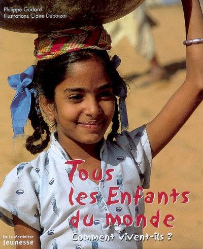 Tous les enfants du monde : comment vivent-ils ?