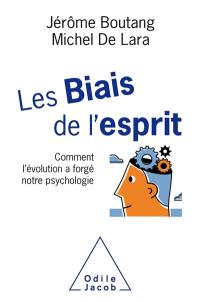 Les biais de l'esprit : comment l'évolution a forgé notre psychologie