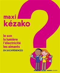 Le son, la lumière, l'électricité, les aimants : en 38 expériences