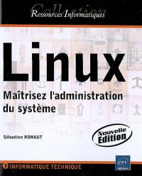 Linux : maîtrisez l'administration du système