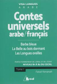 Contes populaires universels en arabe-français : perfectionnement de l'oral et de l'écrit : niveau B1 à B2 du CECRL. Vol. 1