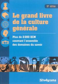 Le grand livre de la culture générale : plus de 2.000 QCM couvrant l'ensemble des domaines du savoir