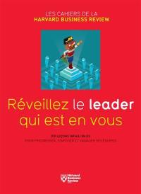 Réveillez le leader qui est en vous : dix leçons infaillibles pour progresser, s'imposer et manager ses équipes