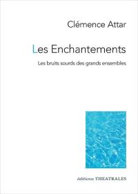 Les enchantements : les bruits sourds des grands ensembles