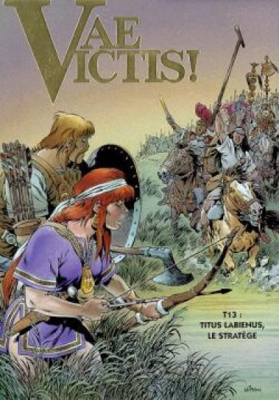 Vae victis !. Vol. 13. Titus Labienus, le stratège