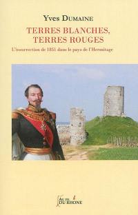 Terres blanches, terres rouges : histoire de l'insurrection de 1851 dans le pays de l'Hermitage