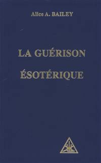 Traité sur les sept rayons : 04 : La guérison ésotérique