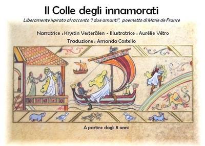 Il colle degli innamorati : liberamente ispirato al racconto I due amanti, poemetto di Marie de France. La colline des amoureux : librement inspiré et conté d'après Les 2 amants, lai de Marie de France