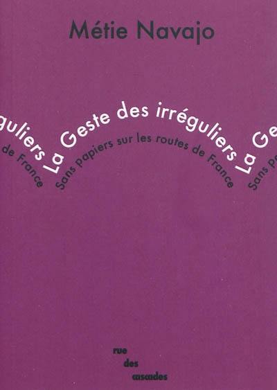 La geste des irréguliers : sans papiers sur les routes de France