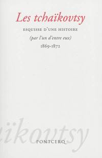 Les tchaïkovtsy : esquisse d'une histoire (par l'un d'entre eux) : 1869-1872