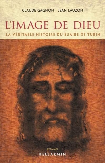 L'image de Dieu : la véritable histoire du suaire de Turin