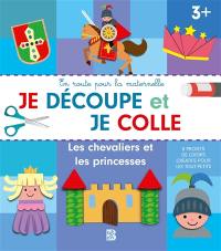 Les chevaliers et les princesses : je découpe et je colle, 3+ : 8 projets de loisirs créatifs pour les tout-petits